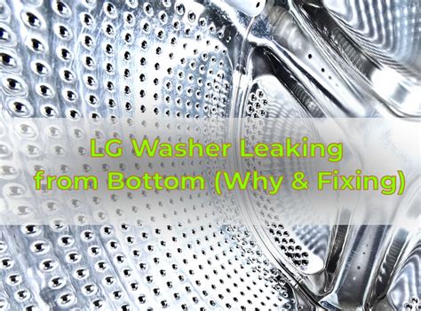 lg top load washer leaking from bottom|LG Washer Leaking: 7 Common Reasons (simple answers)